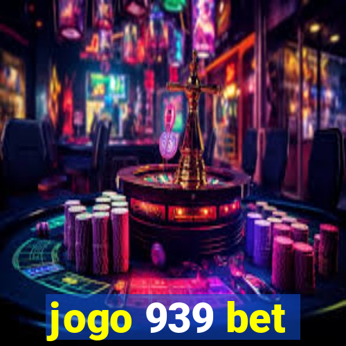 jogo 939 bet